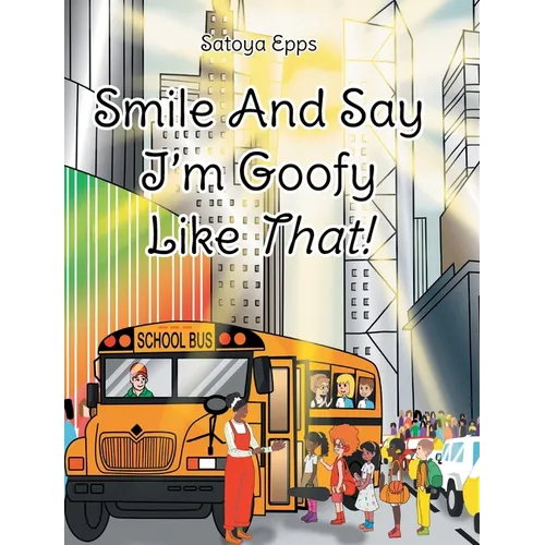 Smile And Say I'm Goofy Like That! - Hardcover