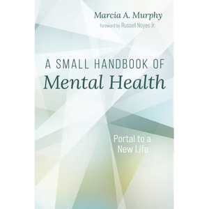 A Small Handbook of Mental Health: Portal to a New Life - Paperback