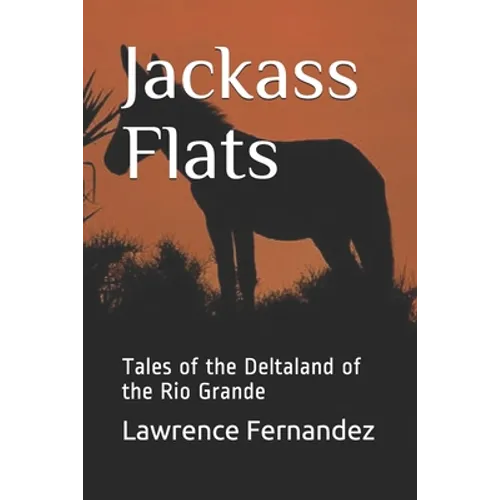 Jackass Flats: Tales of the Deltaland of the Rio Grande - Paperback