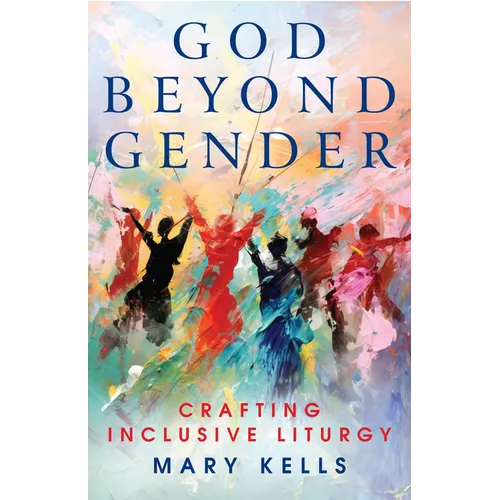 God Beyond Gender: Crafting Inclusive Liturgy - Paperback