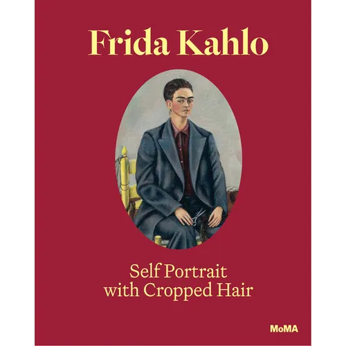 Frida Kahlo: Self-Portrait with Cropped Hair: Expanded Edition - Hardcover