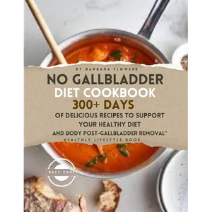 No Gallbladder Diet Cookbook: 300+ Days of Delicious Recipes to Support Your Healthy Diet and Body Post-Gallbladder Removal - Paperback