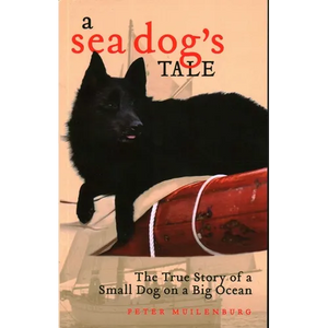 A Sea Dog's Tale: The True Story of a Small Dog on a Big Ocean - Paperback