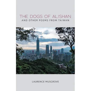 The Dogs of Alishan And Other Poems from Taiwan - Paperback