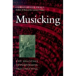 Musicking: The Meanings of Performing and Listening - Paperback
