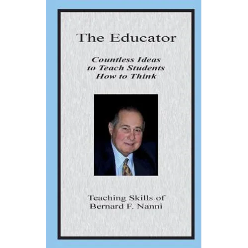 The Educator: Countless Ideas to Teach Students How to Think - Paperback