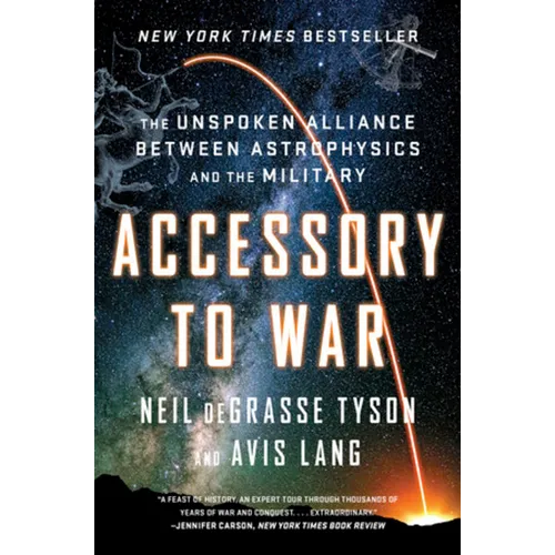 Accessory to War: The Unspoken Alliance Between Astrophysics and the Military - Paperback