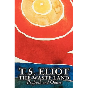 The Waste Land, Prufrock, and Others by T. S. Eliot, Poetry, Drama - Hardcover