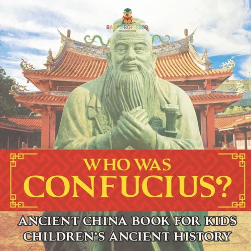 Who Was Confucius? Ancient China Book for Kids Children's Ancient History - Paperback