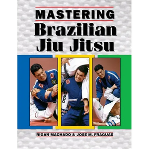Mastering Brazilian Jiu Jitsu - Paperback