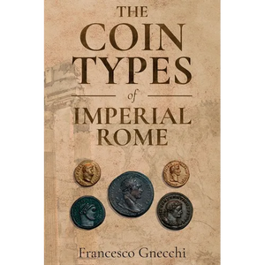 The Coin Types of Imperial Rome: With 28 Plates and 2 Synoptical Tables - Paperback