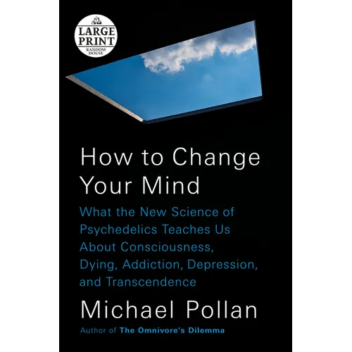 How to Change Your Mind: What the New Science of Psychedelics Teaches Us About Consciousness, Dying, Addiction, Depression, and Transcendence - Paperback