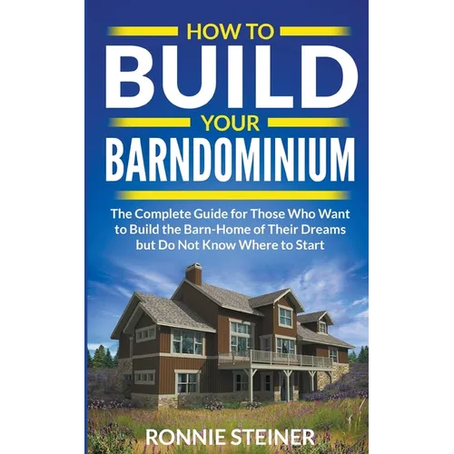 How To Build Your Barndominium - Paperback
