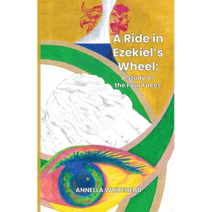 A Ride in Ezekiel's Wheel: A Study of the Four Faces - Paperback