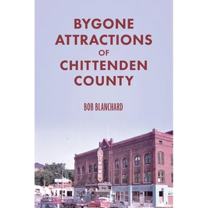 Bygone Attractions of Chittenden County - Paperback