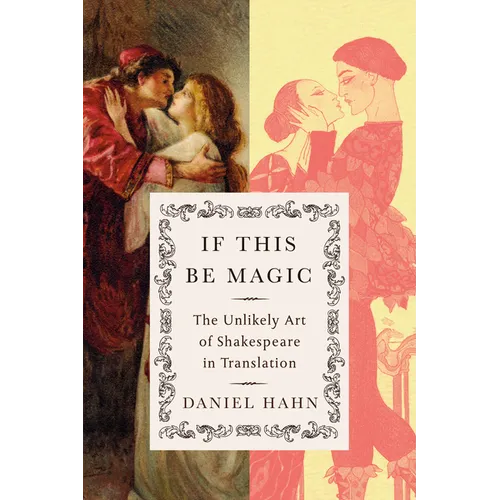 If This Be Magic: The Unlikely Art of Shakespeare in Translation - Hardcover