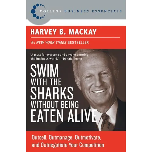 Swim with the Sharks Without Being Eaten Alive: Outsell, Outmanage, Outmotivate, and Outnegotiate Your Competition - Paperback