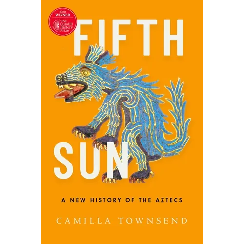 Fifth Sun: A New History of the Aztecs - Hardcover