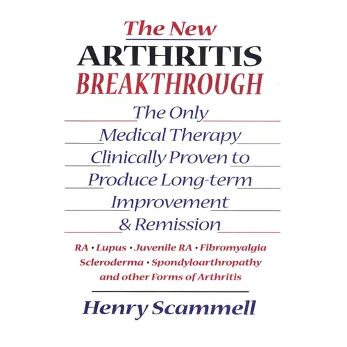 The New Arthritis Breakthrough: The Only Medical Therapy Clinically Proven to Produce Long-term Improvement and Remission of RA, Lupus, Juvenile RS, F - Hardcover