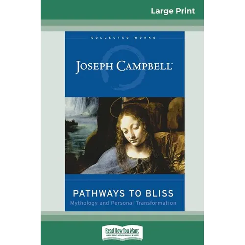 Pathways to Bliss: Mythology and Personal Transformation (16pt Large Print Edition) - Paperback