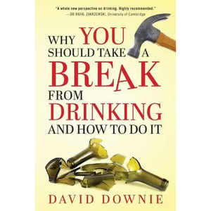 Why You Should Take A Break From Drinking And How to do it - Paperback