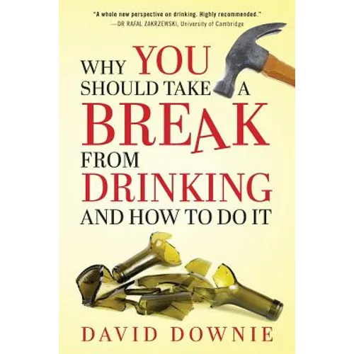 Why You Should Take A Break From Drinking And How to do it - Paperback