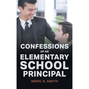 Confessions of an Elementary School Principal - Hardcover
