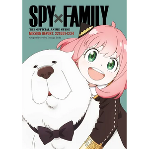 Spy X Family: The Official Anime Guide--Mission Report: 221001-1224 - Paperback