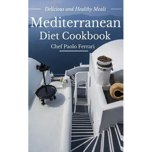 Mediterranean Diet Cookbook - Delicious and Healthy Mediterranean Meals: Mediterranean Diet for Beginners - Paperback