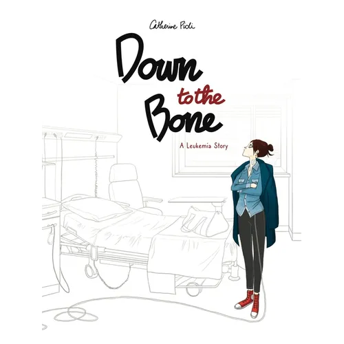 Down to the Bone: A Leukemia Story - Hardcover