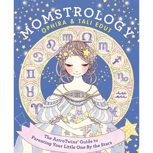 Momstrology: The Astrotwins' Guide to Parenting Your Little One by the Stars - Paperback