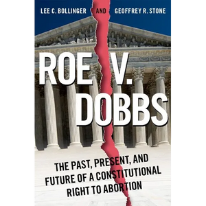 Roe V. Dobbs: The Past, Present, and Future of a Constitutional Right to Abortion - Paperback