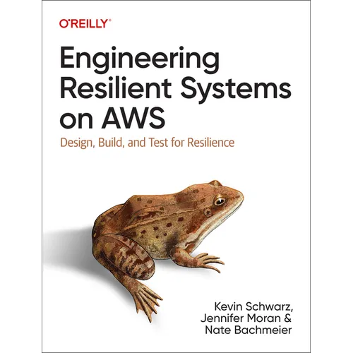 Engineering Resilient Systems on AWS: Design, Build, and Test for Resilience - Paperback
