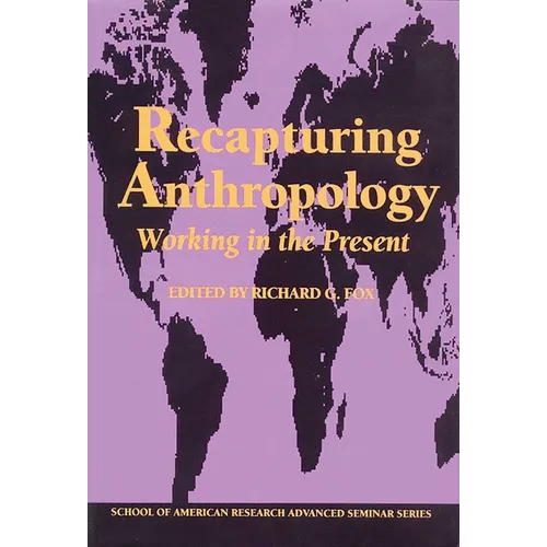 Recapturing Anthropology: Working in the Present - Paperback
