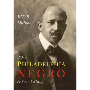 The Philadelphia Negro: A Social Study - Paperback