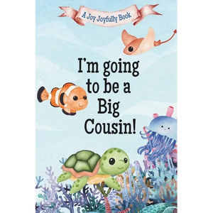 I'm Going to Be a Big Cousin!: A Cousin's Journey with Exciting News! A Pregnancy announcement for Cousins, Aunties, Uncles and Family! - Paperback