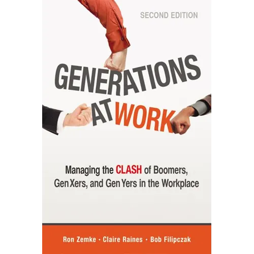 The Generations at Work: Managing the Clash of Boomers, Gen Xers, and Gen Yers in the Workplace - Paperback