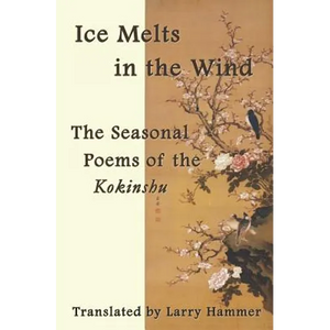 Ice Melts in the Wind: The Seasonal Poems of the Kokinshu - Paperback