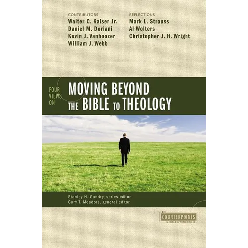 Four Views on Moving Beyond the Bible to Theology - Paperback