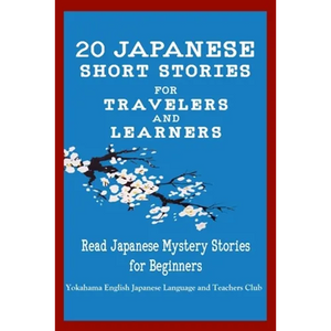 20 Japanese Short Stories for Travelers and Learners Read Japanese Mystery Stories for Beginners - Paperback