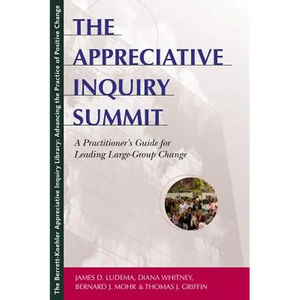 The Appreciative Inquiry Summit: A Practitioner's Guide for Leading Large-Group Change - Paperback