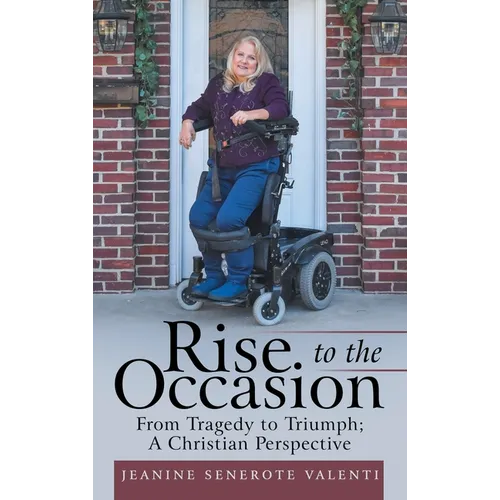 Rise to the Occasion: From Tragedy to Triumph; a Christian Perspective - Hardcover