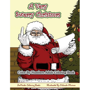 Color By Numbers Coloring Book for Adults, A Very Sweary Christmas: A Funny, Dirty, Sweary, Christmas Adult Color By Numbers Coloring Book with Mature - Paperback