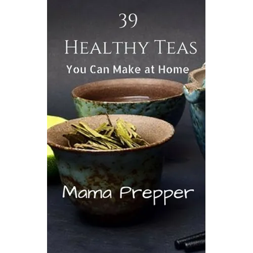 39 Healthy Teas: You Can Make at Home - Paperback