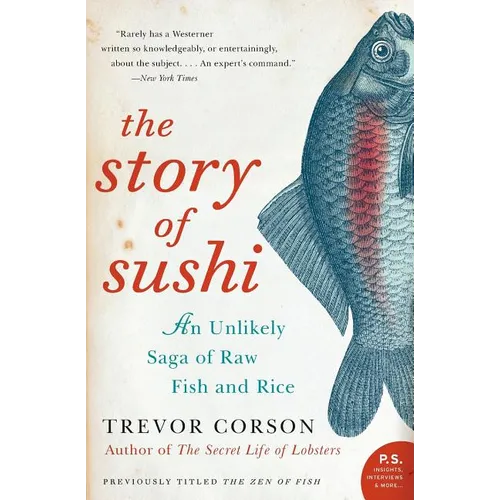 The Story of Sushi: An Unlikely Saga of Raw Fish and Rice - Paperback