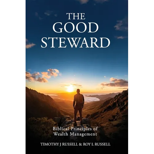 The Good Steward: Biblical Principles of Wealth Management - Paperback