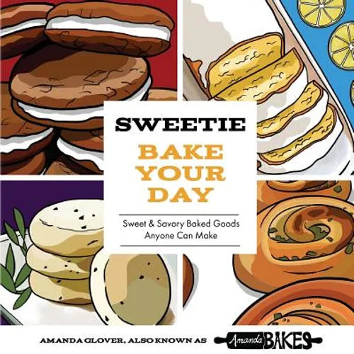 Sweetie Bake Your Day: Sweet and Savory Baked Goods Anyone Can Make - Paperback