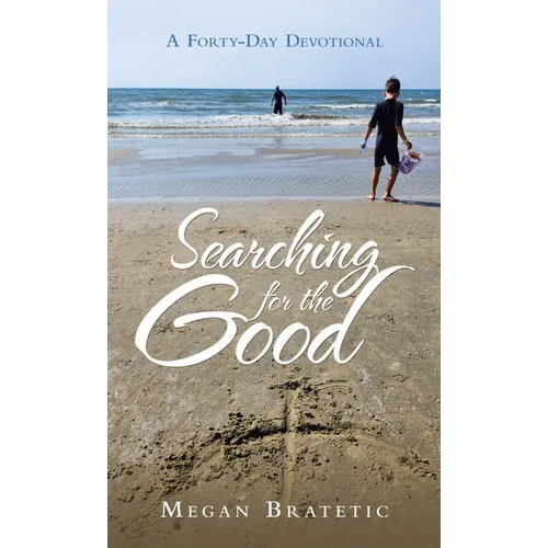 Searching for the Good: A Forty-Day Devotional - Hardcover