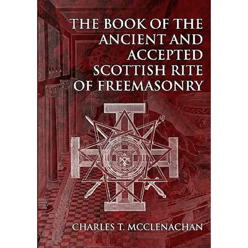 The Book of the Ancient and Accepted Scottish Rite of Freemasonry - Paperback