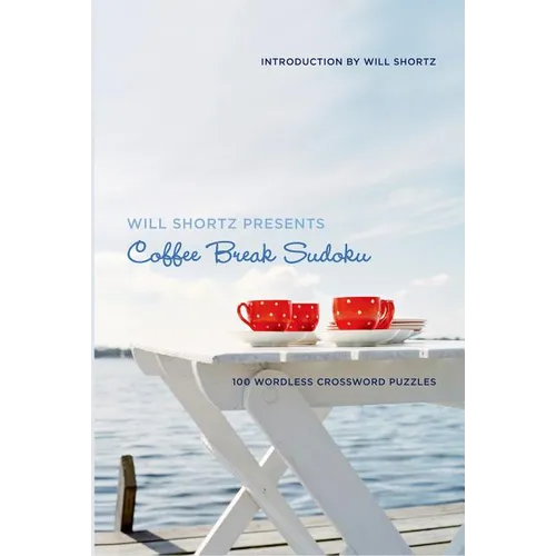 Will Shortz Presents Coffee Break Sudoku: 100 Wordless Crossword Puzzles - Paperback
